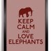Keep Calm and Love Elephants (Elephant) 8 x 10 Print Buy 2 Get 1 FREE Keep Calm Art Keep Calm Poster Keep Calm Print