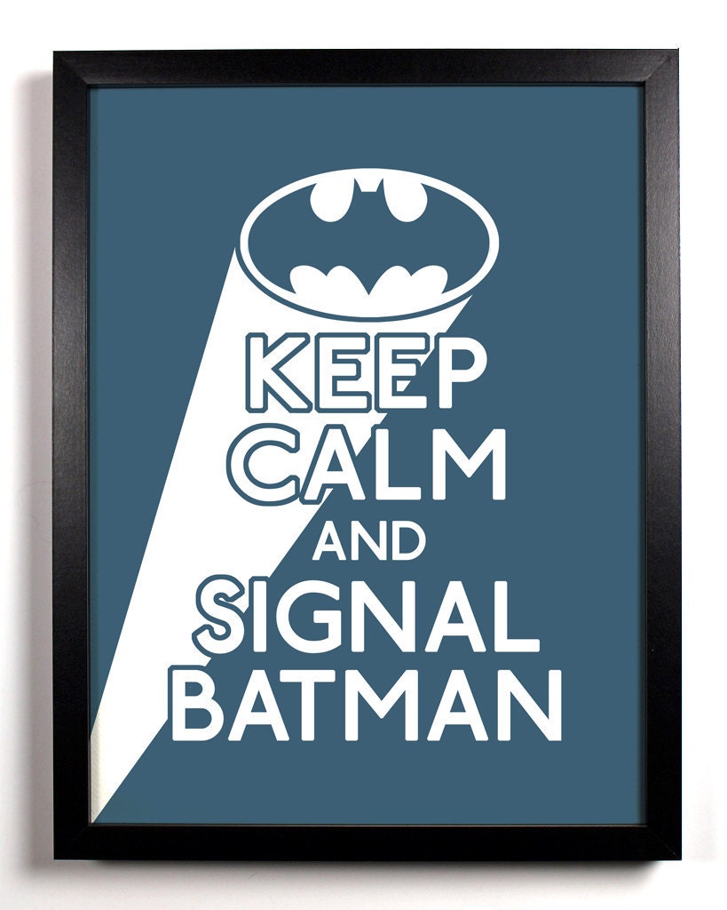 Keep Calm and Signal Batman (Batman Symbol) 8 x 10 Print Buy 2 Get 1 FREE Keep Calm Art Keep Calm Poster Keep Calm Print