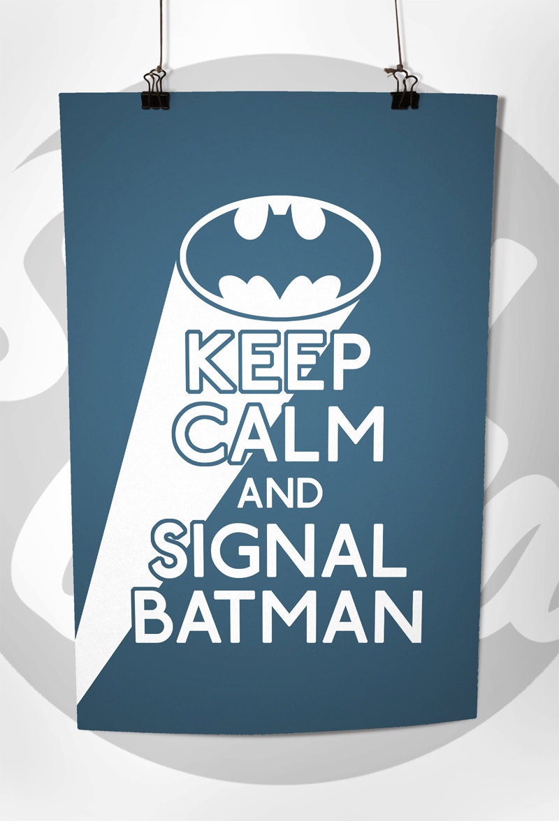 Keep Calm and Signal Batman (Batman Symbol) 8 x 10 Print Buy 2 Get 1 FREE Keep Calm Art Keep Calm Poster Keep Calm Print