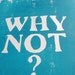 Print- Lino Print, "Why Not" 5X7 Inches, Turquoise on White