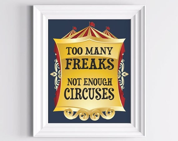 Funny Art Poster - Too many freaks, not enough circuses - 8x10 - Yellow, Blue- Wall Decor Art