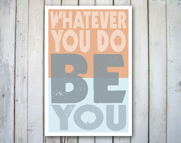 Inspirational Art Print - Whatever you do, Be you -  12 x 18 Blue and Orange-Wall Decor- Geekery
