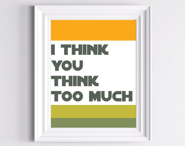 Funny Wall Art Print - I think you think too much - 8 x 10 - Yellow, green, grey - Digital Print
