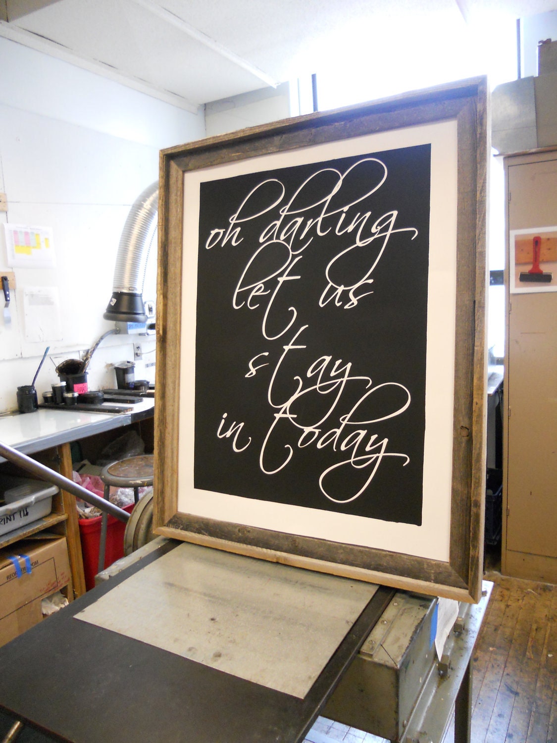 Oh Darling, Let us stay in today - screen printed POSTER - 22x28 - 18x24