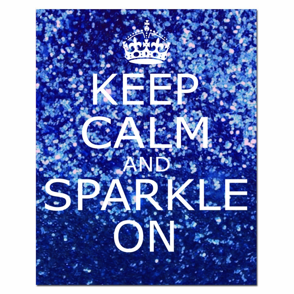 Keep Calm and Sparkle On - 11 x 14 Inspirational Popular Quote Print in Glitter Blue, Pink, Purple, Purple Pink, or Red