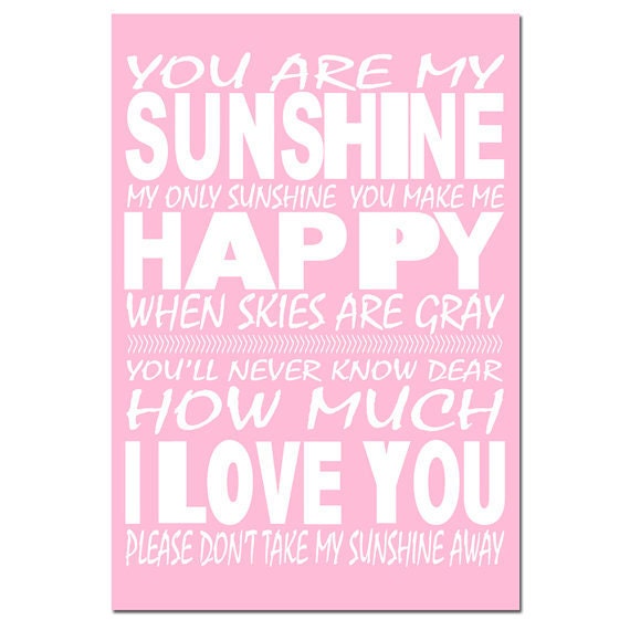 You Are My Sunshine, My Only Sunshine - 11 x 17 Poem Print - Modern Nursery Decor - Pink, Green, Blue, Yellow and More