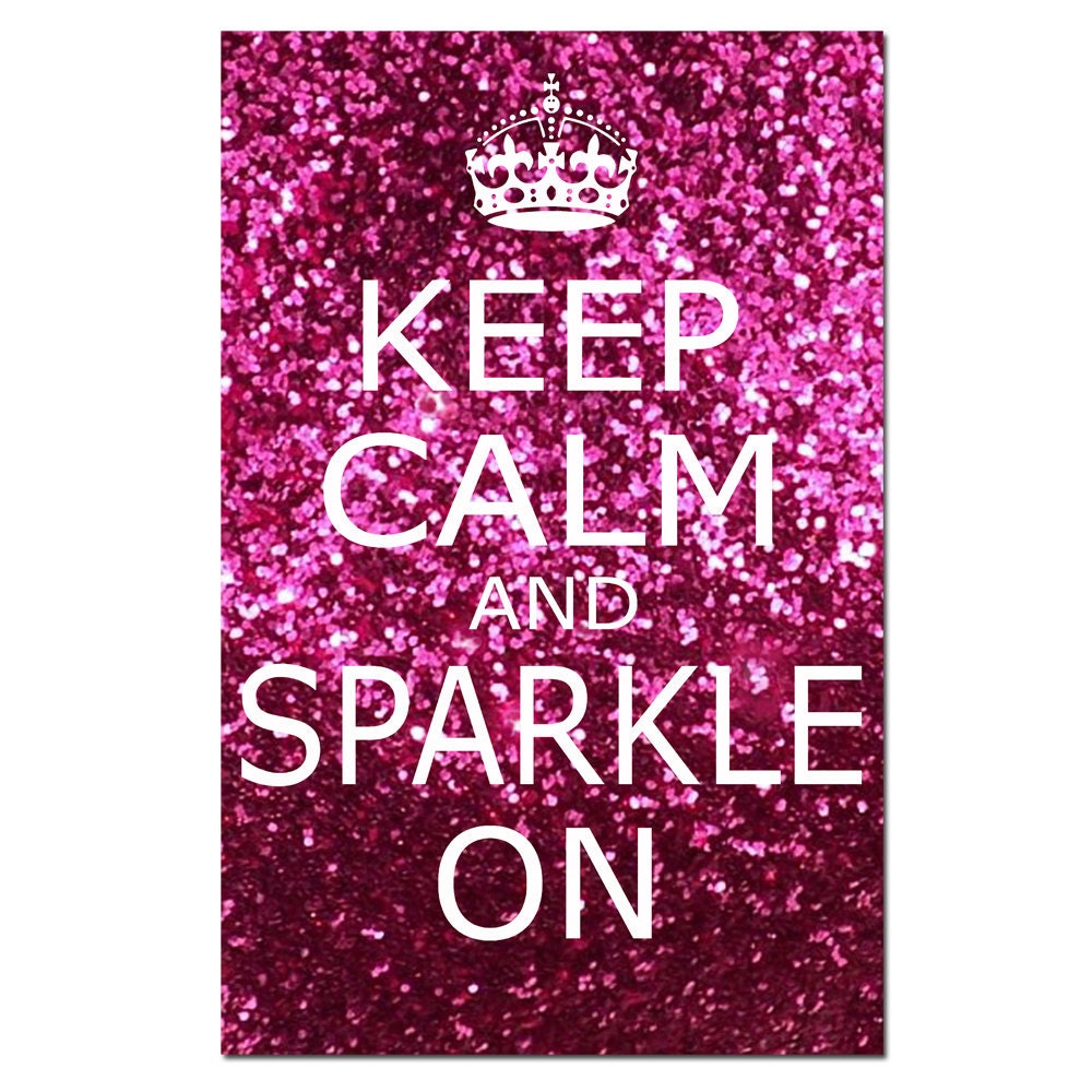 Keep Calm and Sparkle On - 11 x 17 Inspirational Popular Quote Print in Glitter Pink, Purple, Purple Pink, Blue, or Red
