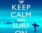 Keep Calm And Surf On - 8x10 Art Print