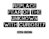 Replace Fear Of The Unknown With Curiosity  - 8x10 Wall Art Print