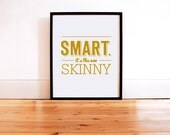 Smart: It's the New Skinny - 8x10 Word Art in Gold (Hand Screenprinted)
