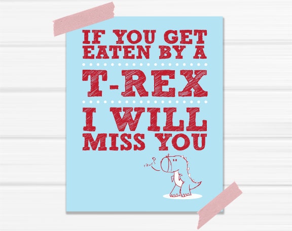 Graphic Art Print "Get Eaten By A T-Rex I Will Miss You" in Blue and Red