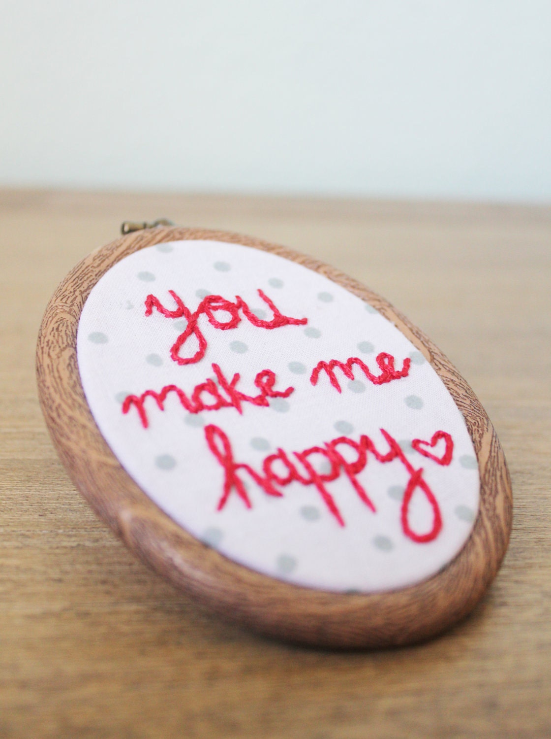 You Make Me Happy Hand Embroidery