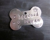 I rescued my human- Custom Hand Stamped Aluminum Pet Tag with Name & Phone Number on Back
