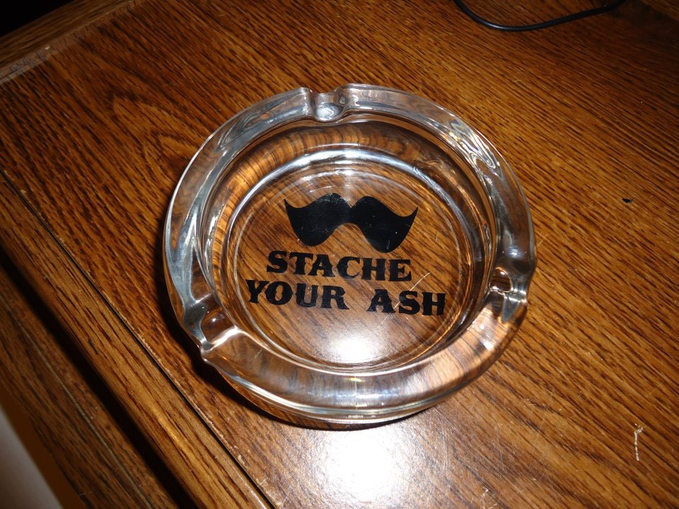 Stache your ash Ash Tray