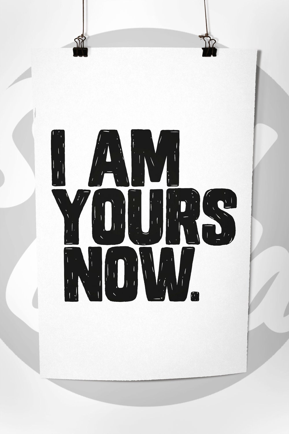 I Am Yours Now. Linocut Style Typography Art Print 8 x 10