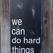 NEW - We Can Do Hard Things Typography Sign - Black and White - Solid Wood Subway Art - Distressed - Pick Your Own Colors