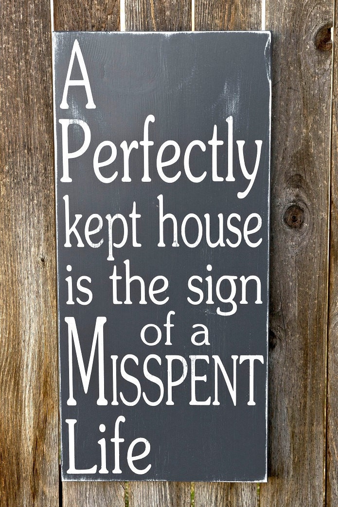 A Perfectly Kept House....Misspent life - Subway Art Sign