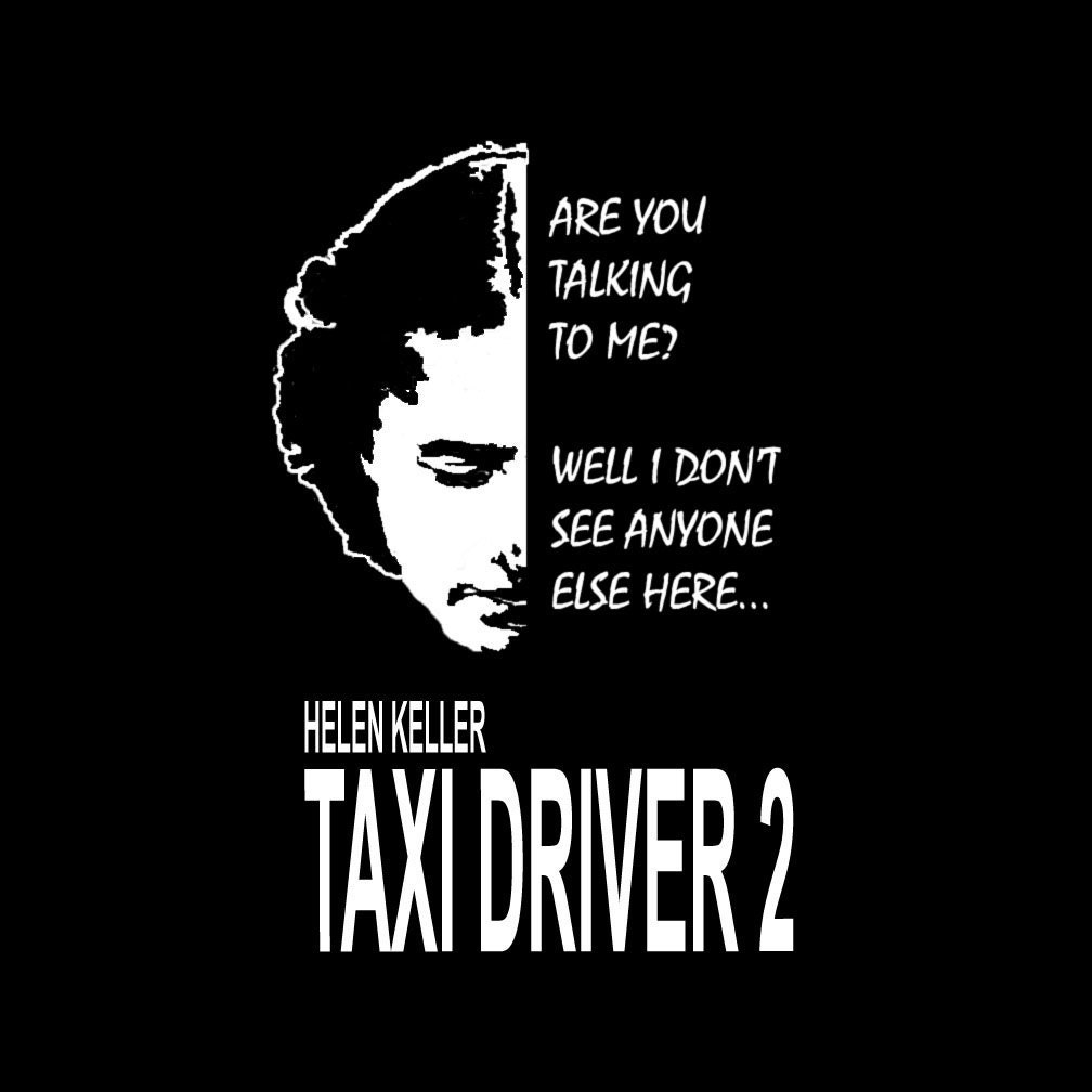 Funny T Shirt - Taxi Driver 2 Starring Helen Keller - Are You Talking To Me