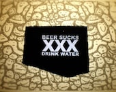 Beer Sucks Drink Water XXX Straightedge Patch