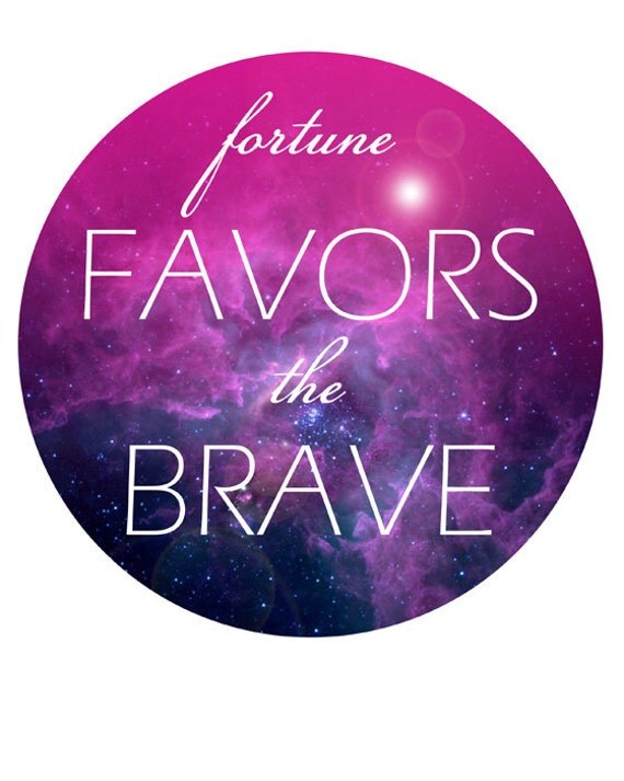 Fortune Favors The Brave 8 x 10 Inch Print - outer space galaxy nebula print inspirational quote