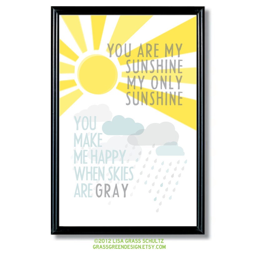 11x17 You Are My Sunshine You Make Me Happy When Skies Are Gray Print