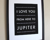 Fathers Day SALE Outer Space Art Print, I Love You From Here To JUPITER, 8x10, Choose Color, Unframed