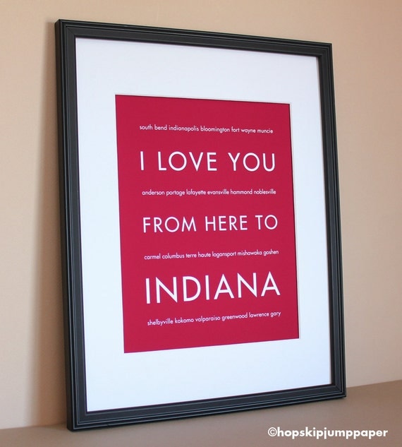 Fathers Day SALE Indiana Art, I Love You From Here To INDIANA, 8x10, Custom Color, Unframed