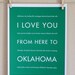 Oklahoma Decor, Travel Art Print, I Love You From Here To OKLAHOMA, 8x10, Custom Color, Unframed