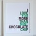 Typography Print, I Love You More Than Mint Chocolate Chip, 8x10, Choose Your Colors, Unframed, Fathers Day SALE