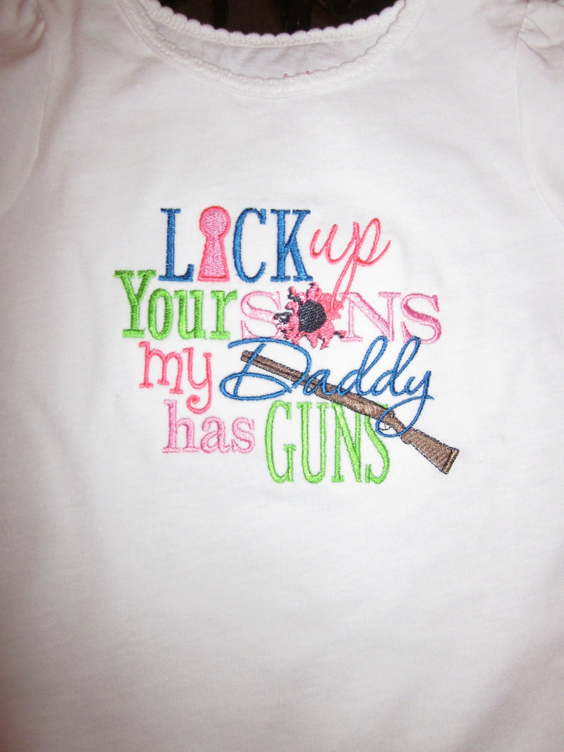 Lock up your sons, my daddy has guns T shirt Sizes 2 4 6 8 10 12