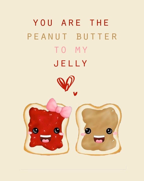 You Are the Peanut Butter to My Jelly / Love 8x10 Print
