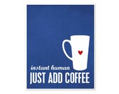 Instant Human Just Add Coffee Kitchen Coffee Art Print Cobalt Royal Blue Dot Heart Cup