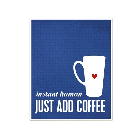Instant Human Just Add Coffee Kitchen Coffee Art Print Cobalt Royal Blue Dot Heart Cup