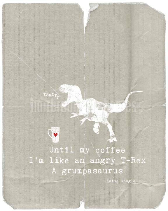 Until My Coffee I'm a Grumpasaurus Haiku by Katie Naugle - distressed original print - 8x10