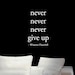 BIG Never Never Never Give up - Winston Churchill - Vinyl Wall Quote Decal