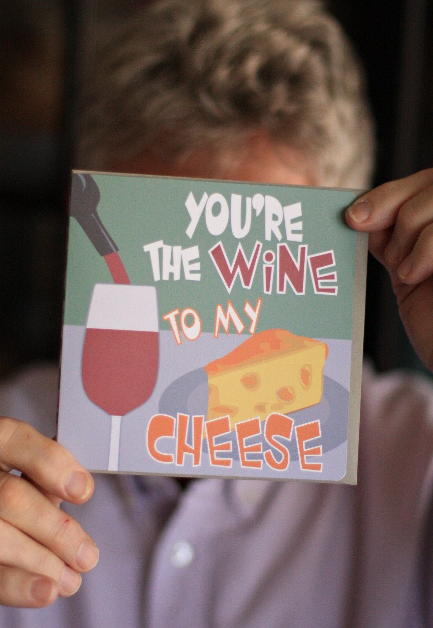 Valentine Love Card-You're The Wine To My Cheese - Food, 2013 Calendar