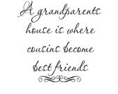 A grandparents house is where cousins become best friends 11x11 Vinyl Lettering
