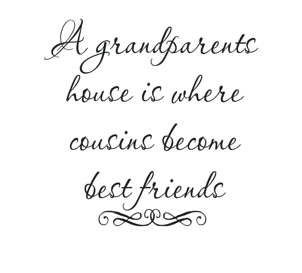 A grandparents house is where cousins become best friends 11x11 Vinyl Lettering