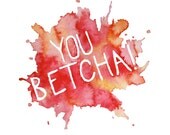 YOU BETCHA watercolor art print in fuchsia pink