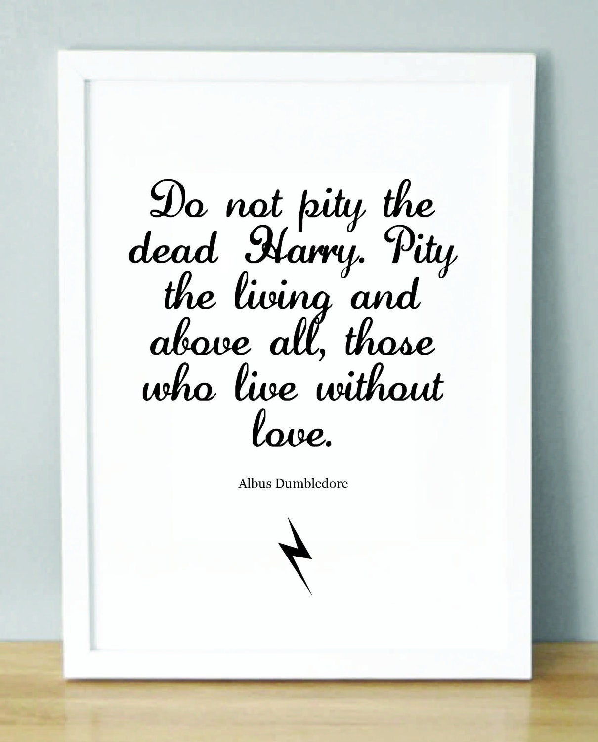 Harry Potter Print with Dumbledore quote 'Do not pity the dead Harry. Pity the living and above all.....' (148 x 210 mm)