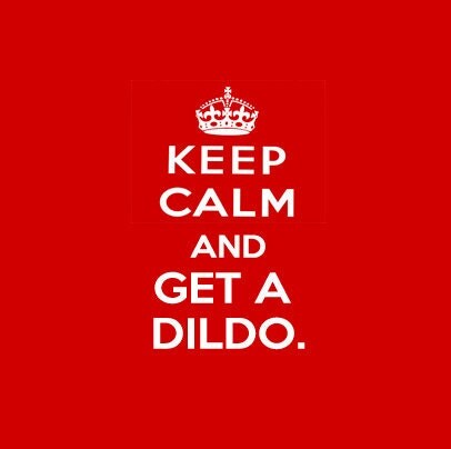 Calm Funny on Keep Calm Get A Dildo Funny Pinback Button Pin By Thebuttondudes