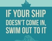 If your ship doesn't come in...
