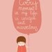 Every moment in my life is unique and marvelous