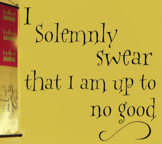 SALE  Vinyl Wall Quote I solemnly swear that I am up to no good Vinyl Wall Quote