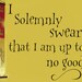 SALE  Vinyl Wall Quote I solemnly swear that I am up to no good Vinyl Wall Quote