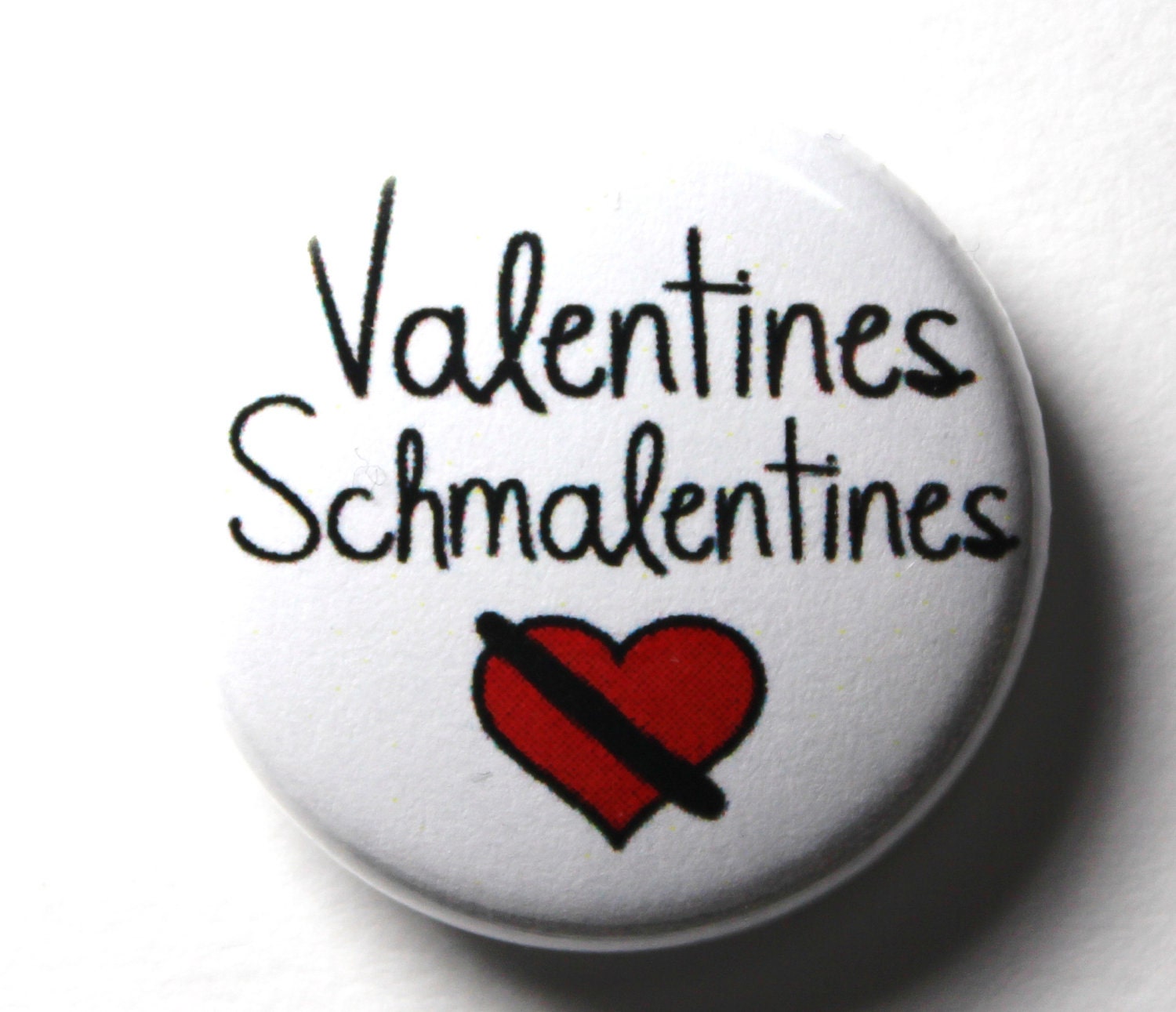 Valentines Schmalentines, Anti Valentine Button - 1 inch PIN or MAGNET
