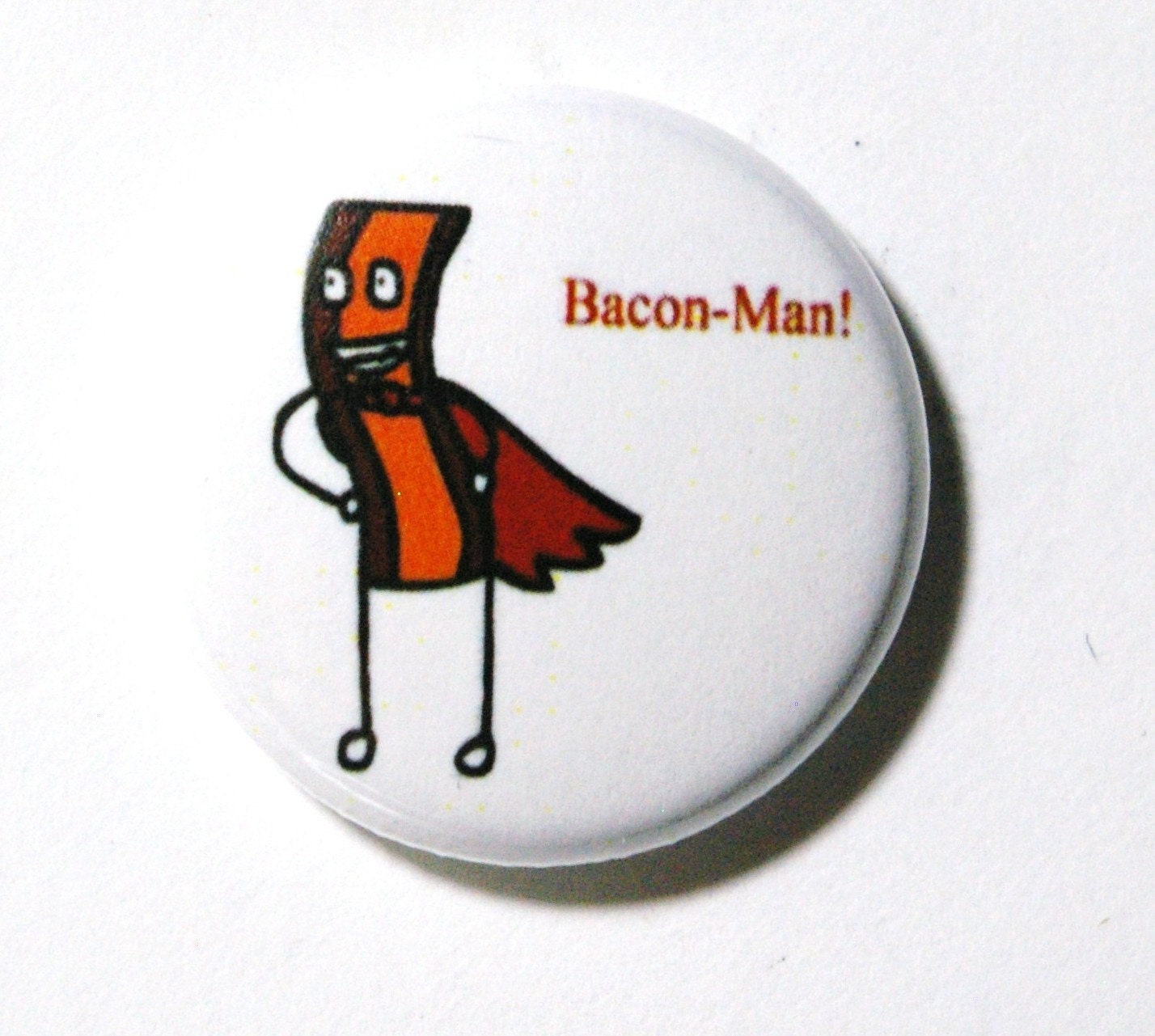 Bacon Man - 1 inch Button, Pin or Magnet