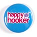 Happy Hooker, Funny Crochet Button - PIN or MAGNET