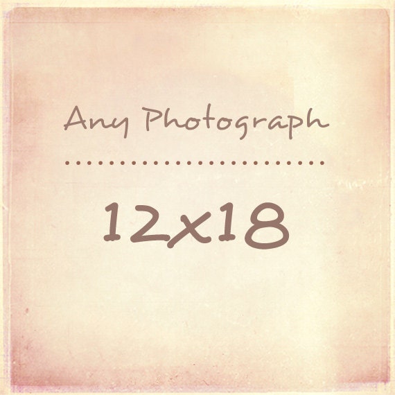 Any Photograph as a 12x18 Print