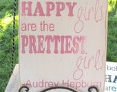 Happy Girls are the Prettiest Girls hand painted wood sign